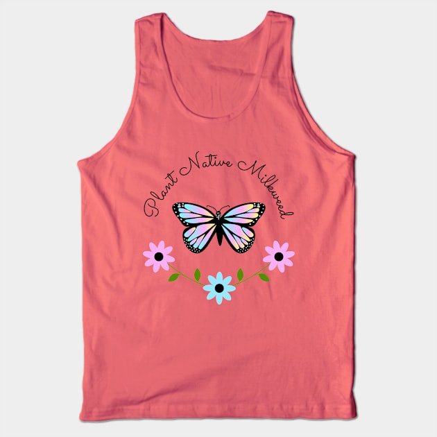 Iridescent Plant Native Milkweed for Monarchs, with Floral Wreath Tank Top by DandelionDays